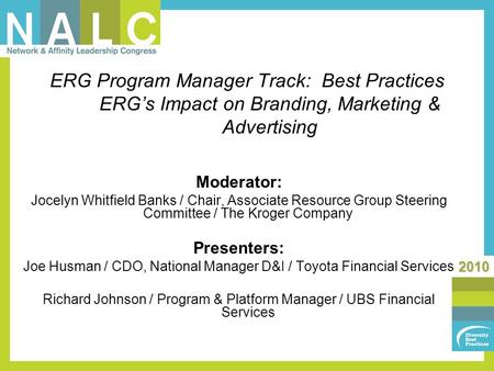 2010 ERG Program Manager Track: Best Practices ERG’s Impact on Branding, Marketing & Advertising Moderator: Jocelyn Whitfield Banks / Chair, Associate.