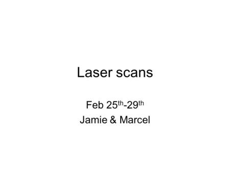 Laser scans Feb 25 th -29 th Jamie & Marcel. Orientation: Laser Targets 168 0 0 Event display: 13 QPONQPON HGFEHGFE PGCK 24 DCBADCBA LKJILKJI Region 0Region.