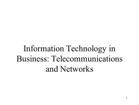 Information Technology in Business: Telecommunications and Networks