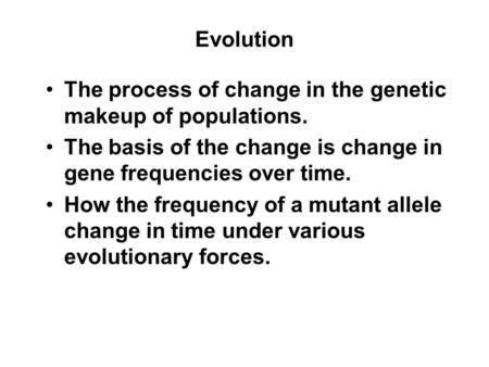 13-1 Copyright © The McGraw-Hill Companies, Inc. Permission required for reproduction or display. Evolution The process of change in the genetic makeup.