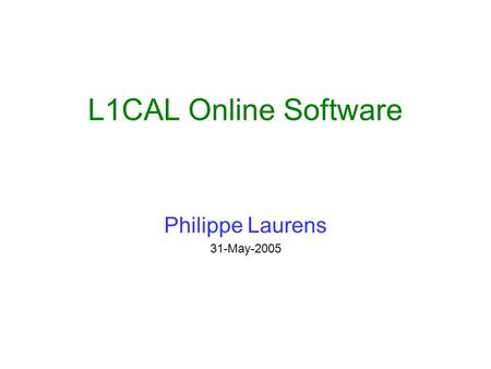 L1CAL Online Software Philippe Laurens 31-May-2005.
