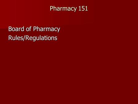 Pharmacy 151 Board of Pharmacy Rules/Regulations.