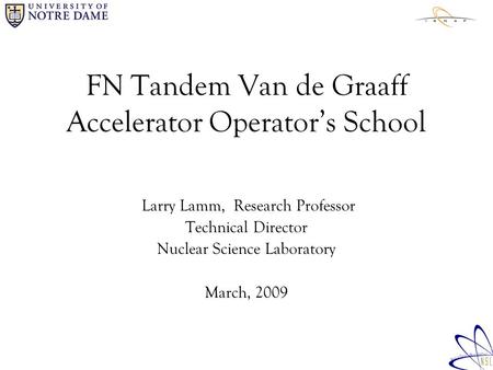 FN Tandem Van de Graaff Accelerator Operator’s School