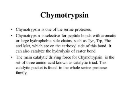 Chymotrypsin Chymotrypsin is one of the serine proteases.
