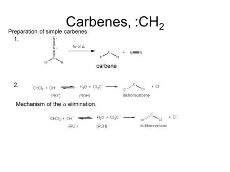 Carbenes, :CH2 Preparation of simple carbenes 1. carbene 2.
