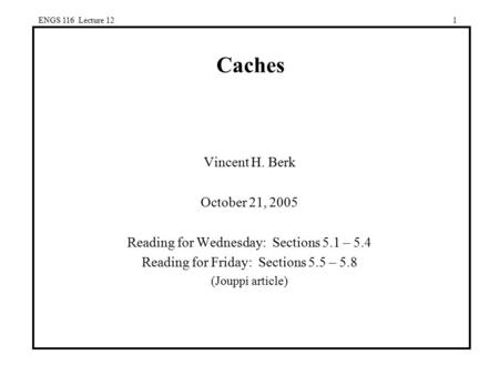 Caches Vincent H. Berk October 21, 2005