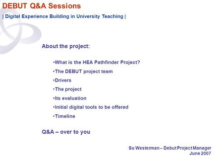 DEBUT Q&A Sessions | Digital Experience Building in University Teaching | About the project: What is the HEA Pathfinder Project? The DEBUT project team.