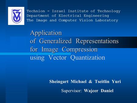 Application of Generalized Representations for Image Compression Application of Generalized Representations for Image Compression using Vector Quantization.