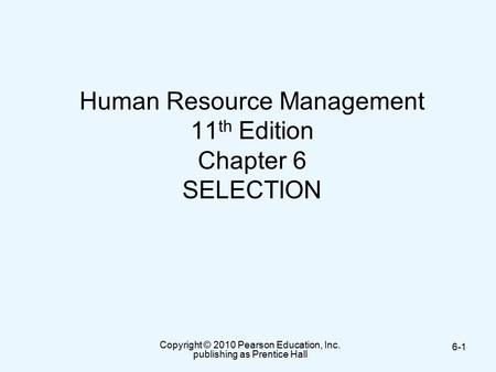 Human Resource Management 11th Edition Chapter 6 SELECTION