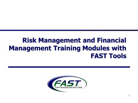 1 Risk Management and Financial Management Training Modules with FAST Tools.