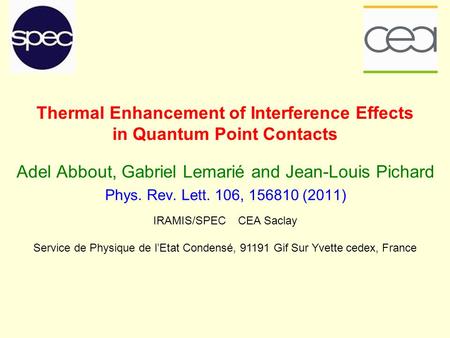 Thermal Enhancement of Interference Effects in Quantum Point Contacts Adel Abbout, Gabriel Lemarié and Jean-Louis Pichard Phys. Rev. Lett. 106, 156810.