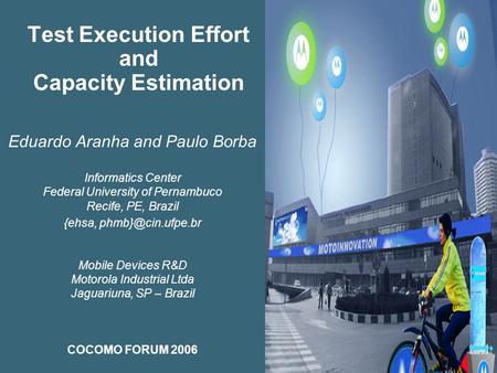 Test Execution Effort and Capacity Estimation Eduardo Aranha and Paulo Borba Informatics Center Federal University of Pernambuco Recife, PE, Brazil {ehsa,