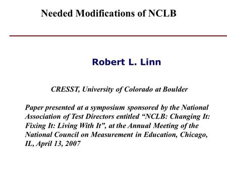 Robert L. Linn CRESST, University of Colorado at Boulder Paper presented at a symposium sponsored by the National Association of Test Directors entitled.
