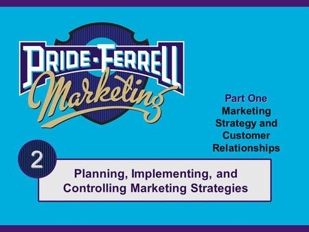 Planning, Implementing, and Controlling Marketing Strategies