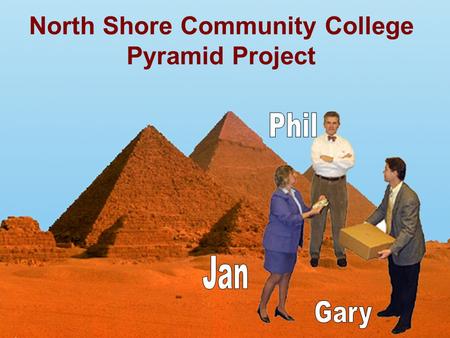 North Shore Community College Pyramid Project. Pyramid Overview Pyramid Project Foundational Values Technology, engineering and organization Demonstration.