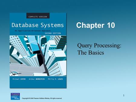 1 Chapter 10 Query Processing: The Basics. 2 External Sorting Sorting is used in implementing many relational operations Problem: –Relations are typically.
