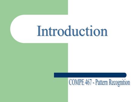 OUTLINE Course description, What is pattern recognition, Cost of error, Decision boundaries, The desgin cycle.