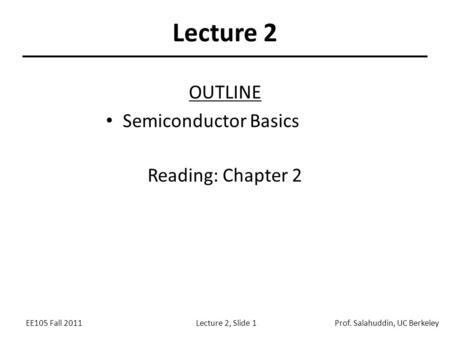 Lecture 2 OUTLINE Semiconductor Basics Reading: Chapter 2.