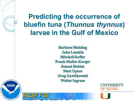 Predicting the occurrence of bluefin tuna (Thunnus thynnus) larvae in the Gulf of Mexico.