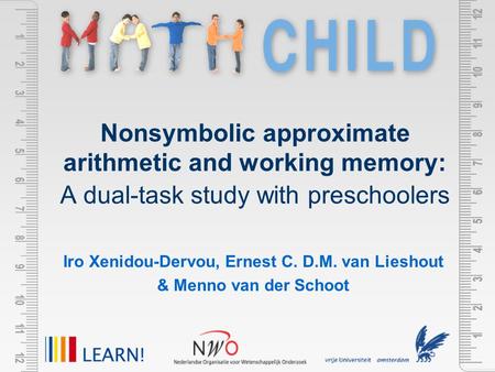 Nonsymbolic approximate arithmetic and working memory: A dual-task study with preschoolers Iro Xenidou-Dervou, Ernest C. D.M. van Lieshout & Menno van.