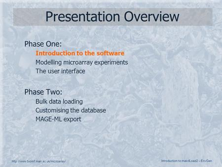 Introduction to maxdLoad2 – EnvGen  / Presentation Overview Phase One: Introduction to the software Modelling microarray.