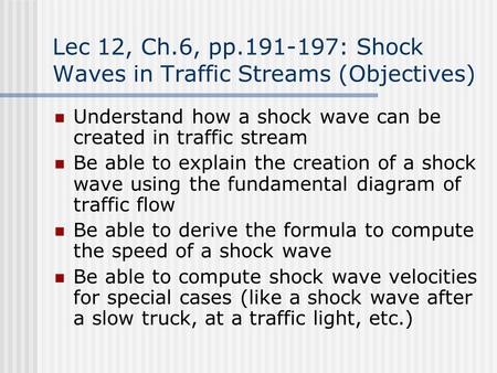 Lec 12, Ch.6, pp : Shock Waves in Traffic Streams (Objectives)