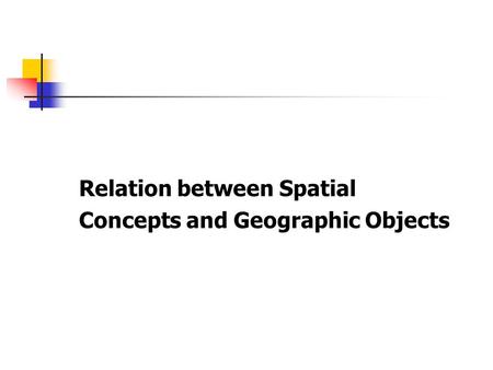 Relation between Spatial Concepts and Geographic Objects.
