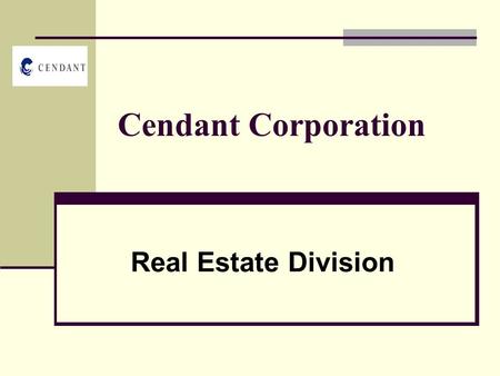 Cendant Corporation Real Estate Division. Company Overview Company Description Founded in 1997 4 divisions 4 real estate business units.