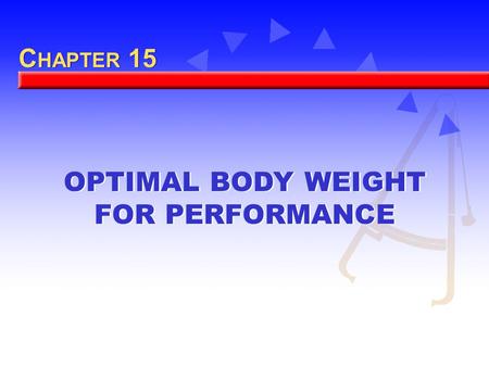 OPTIMAL BODY WEIGHT FOR PERFORMANCE C HAPTER 15. Body Build, Size, and Composition Body size is determined by height and weight. Body build is the form.