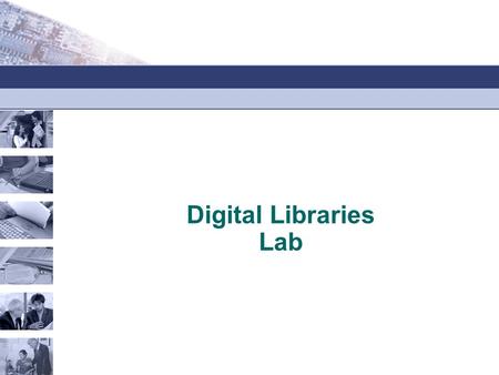 Digital Libraries Lab. Dublin Core Select 20 web docs in your favouite field: – 10 HTML – 5 PDF – 3 images – 2 video For each one provide a well formed.