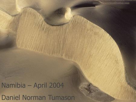Namibia – April 2004 Daniel Norman Tumason. 1,9 million people Growth rate 3,1% Flood plains Desert.