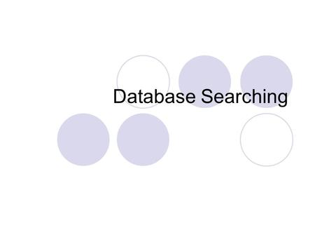 Database Searching. The Basics Select a research topic Develop a list of keywords Databases are literal – if you type in a phrase it will search for the.