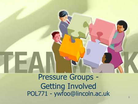 1 Pressure Groups - Getting Involved POL771 -