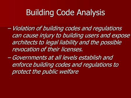Building Code Analysis –Violation of building codes and regulations can cause injury to building users and expose architects to legal liability and the.