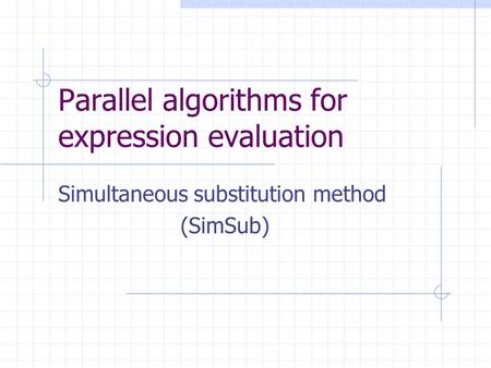 Parallel algorithms for expression evaluation Simultaneous substitution method (SimSub)