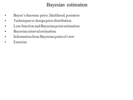 Bayesian estimation Bayes’s theorem: prior, likelihood, posterior