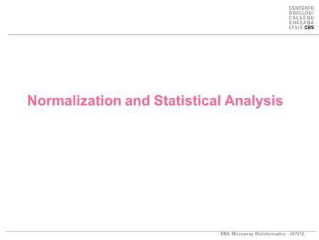 DNA Microarray Bioinformatics - #27612 Normalization and Statistical Analysis.