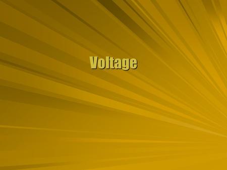 Voltage. Volt  The electric potential is related to the potential energy. Compare to test charge  The unit of electric potential is the volt (V). 1.