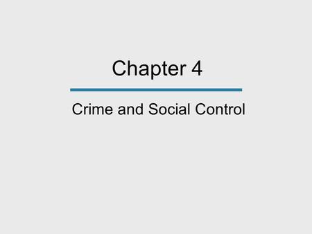 Chapter 4 Crime and Social Control. Crime Throughout the World There is no country without crime. Most countries have the same components in their criminal.