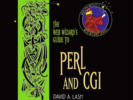 1 *Copyright © 2002 Pearson Education, Inc.. 2 Web Wizard’s Guide to CGI/Perl David Lash Chapter 3 Perl Basics.
