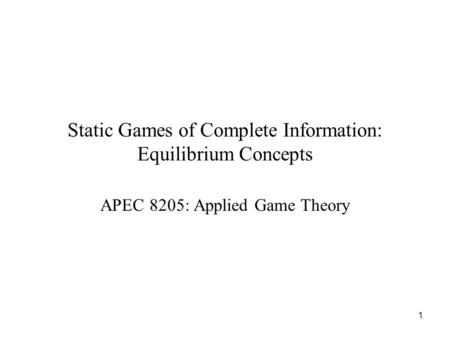 Static Games of Complete Information: Equilibrium Concepts