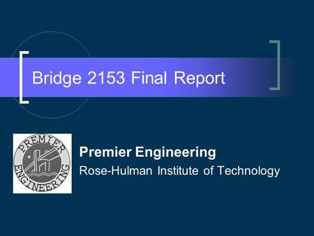 Bridge 2153 Final Report Premier Engineering Rose-Hulman Institute of Technology.
