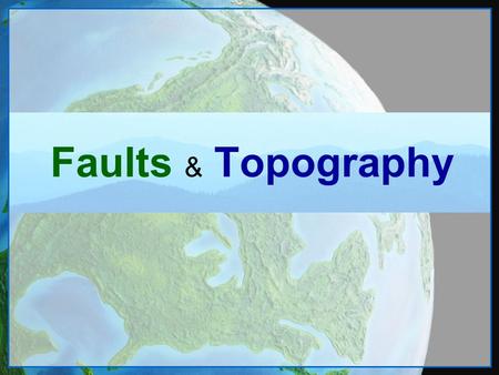 Faults & Topography. What’s a Fault? A fault is a break in the rock that makes up the Earth’s crust. The surfaces on either side of the break move past.