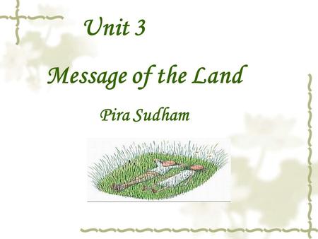 Unit 3 Message of the Land Pira Sudham. Background Information  Author Author  Bangkok Bangkok  Thai Buddhism Thai Buddhism.