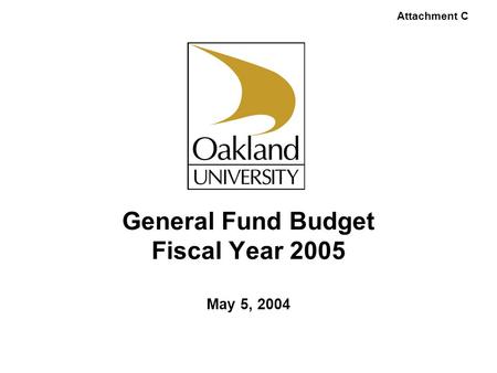 General Fund Budget Fiscal Year 2005 May 5, 2004 Attachment C.