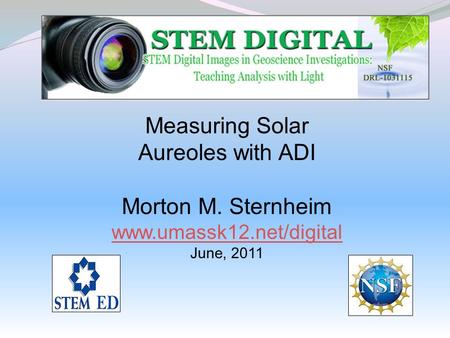 Measuring Solar Aureoles with ADI Morton M. Sternheim www.umassk12.net/digital June, 2011.