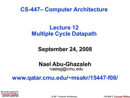 CS-447– Computer Architecture Lecture 12 Multiple Cycle Datapath