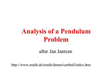 Analysis of a Pendulum Problem after Jan Jantzen