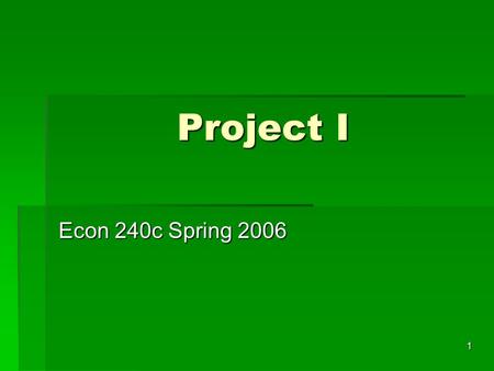 1 Project I Econ 240c Spring 2006. 2 Issues  Parsimonious models  2006: March or April 9.3 wks or 8.9 wks  Trend  Residual seasonality  Forecasts: