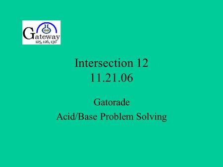 Intersection 12 11.21.06 Gatorade Acid/Base Problem Solving.